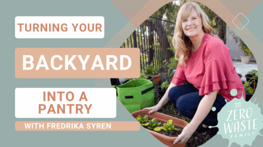 https://zerowastefamily.com/turning-your-backyard-into-a-pantry